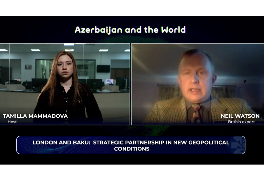 "Azerbaijan and the World": London and Baku – Strategic partnership in a new geopolitical environment VIDEO