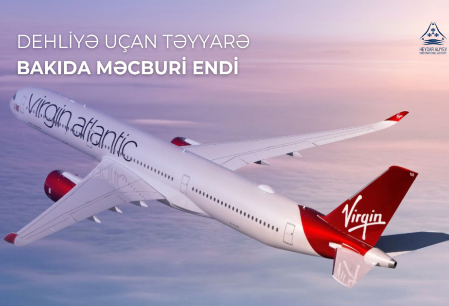 “Virgin Atlantic” aviaşirkətinin Dehliyə uçan təyyarəsi Bakıda məcburi eniş edib