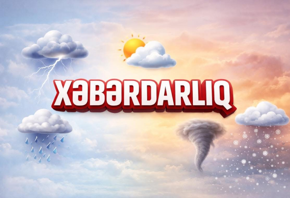 Fevralın 10-da və 11-də hava qeyri-sabit keçəcək, temperatur 5-8 dərəcə enəcək – XƏBƏRDARLIQ