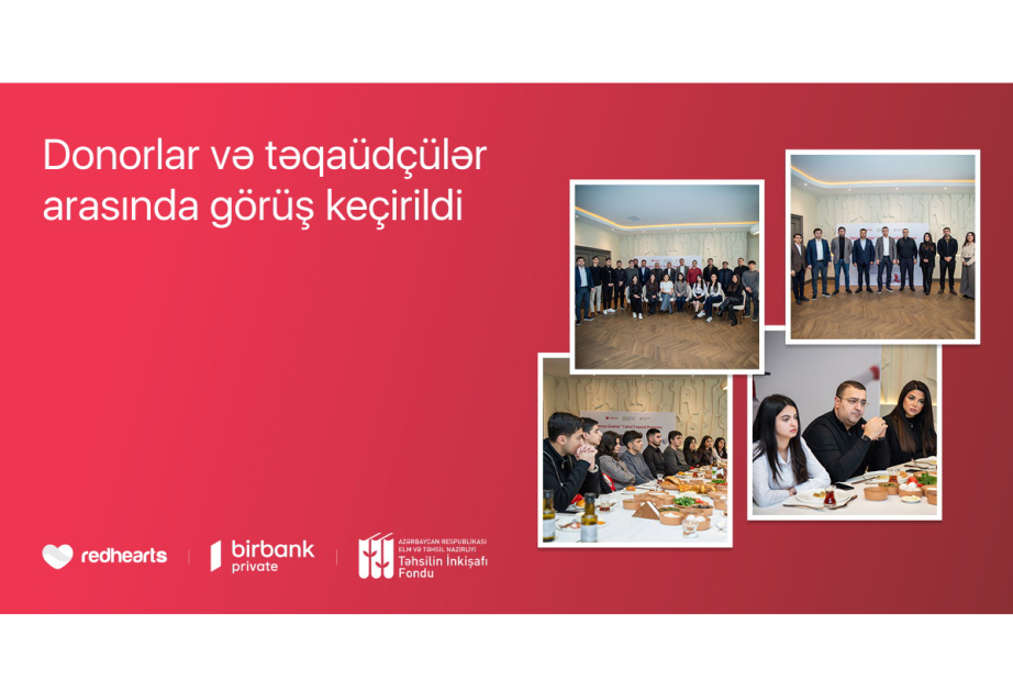 ®  “Qırmızı Ürəklər” Təhsil Təqaüd Proqramının qalibləri donorlarla görüşüb