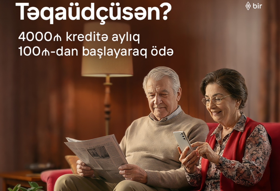 ®  “Birbank”dan təqaüdçülərə özəl sərfəli kredit təklifi