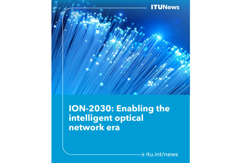 Beynəlxalq Telekommunikasiya İttifaqı intellektual optik şəbəkələrin inkişafı üzrə strategiya təqdim edib