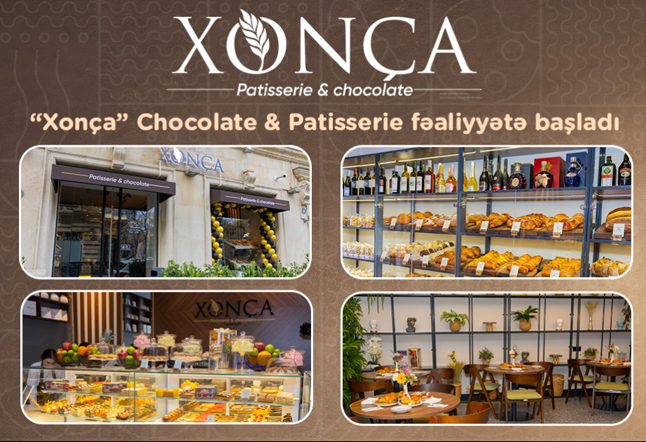 ®  Şəhərin mərkəzində yeni dad məkanı - “Xonça” Chocolate & Patisserie fəaliyyətə başlayıb