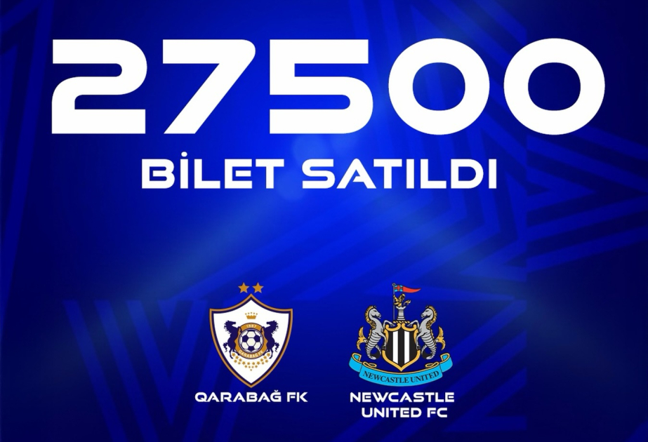 27 500 mille billets sont vendus pour le match Qarabag- Newcastle