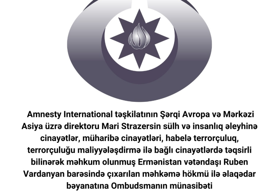 Ombudsman: “Amnesty International”ın Ruben Vardanyan barədə bəyanatı yanlış, qeyri-obyektiv və qərəzlidir