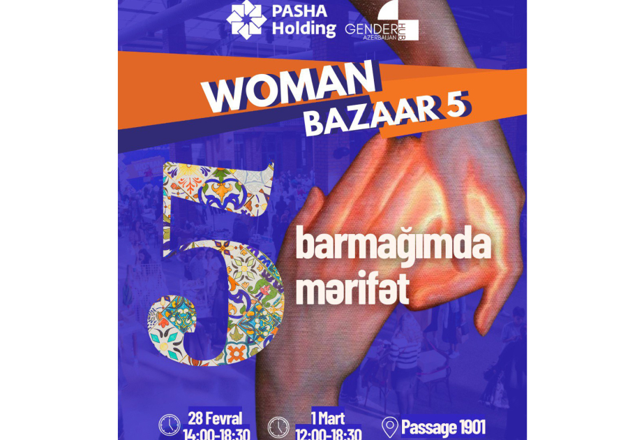 ®  При поддержке PASHA Holding начинаются фестивальные дни «Woman Bazaar - Программа устойчивого развития 5»