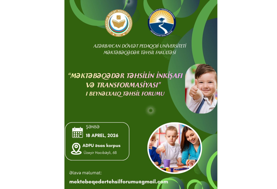 "Məktəbəqədər təhsilin inkişafı və transformasiyası" I Beynəlxalq Təhsil Forumuna qeydiyyat başlayıb