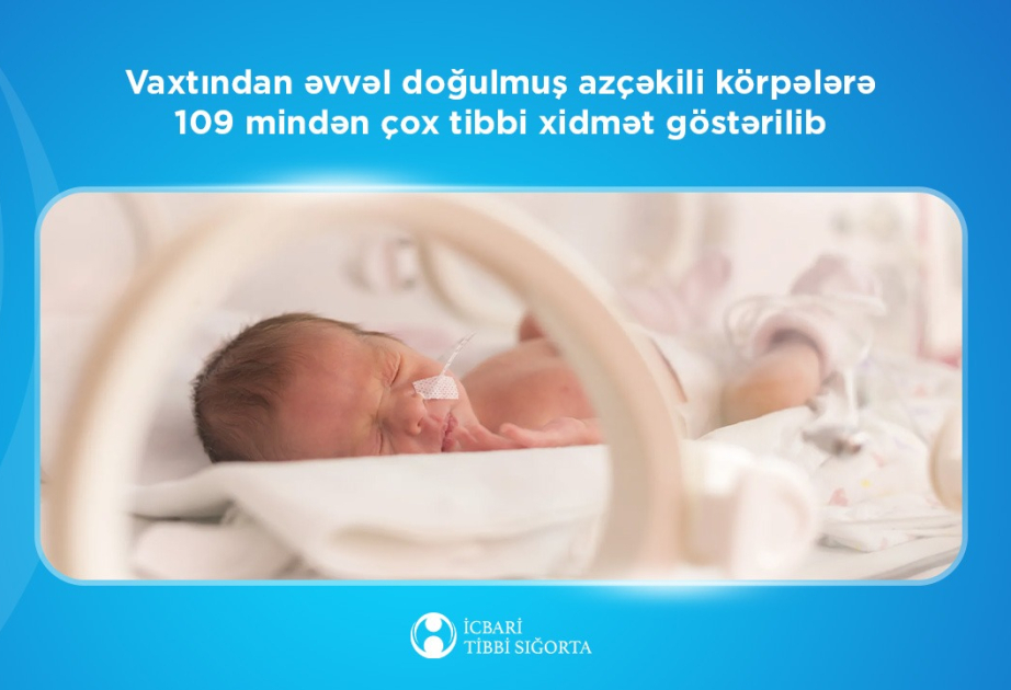 Vaxtından əvvəl doğulmuş azçəkili körpələrə icbari tibbi sığorta ilə 109 mindən çox tibbi xidmət göstərilib