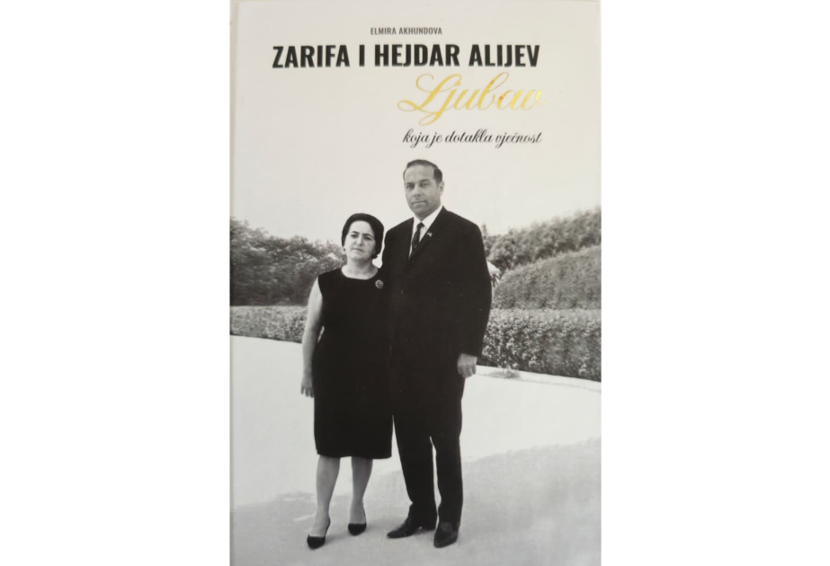 Книга «Зарифа и Гейдар Алиевы. Любовь длиною в вечность» издана в Сараево на боснийском языке