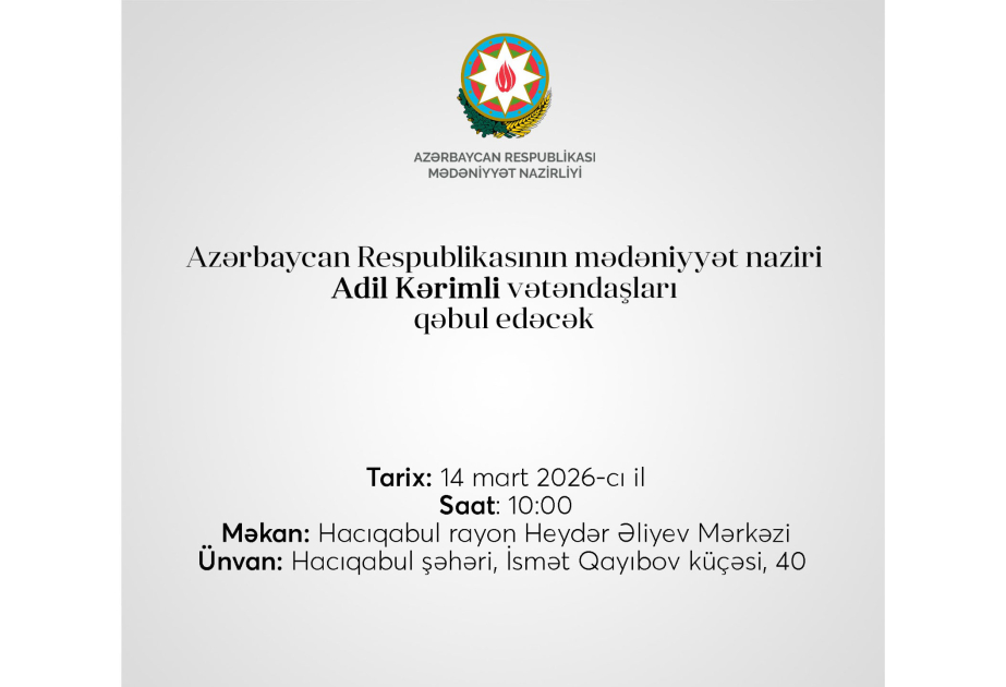 Mədəniyyət nazirinin Hacıqabul rayonunda vətəndaş qəbulunun vaxtı dəyişdirilib