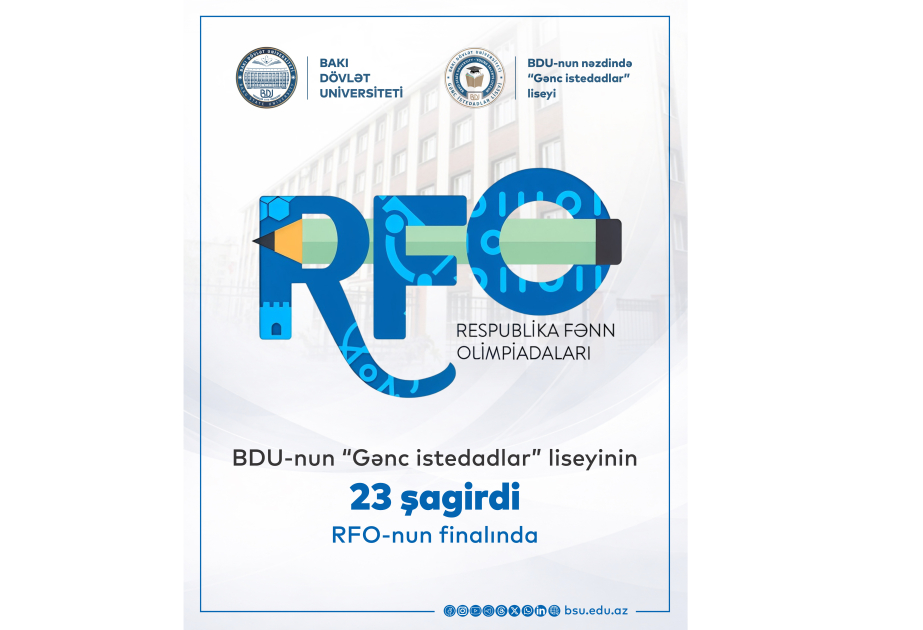 “Gənc istedadlar” liseyinin 23 şagirdi RFO-nun finalına vəsiqə qazanıb
