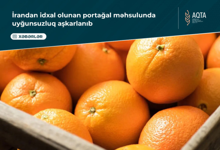 İrandan idxal olunan portağal məhsulunda uyğunsuzluq aşkarlanıb
