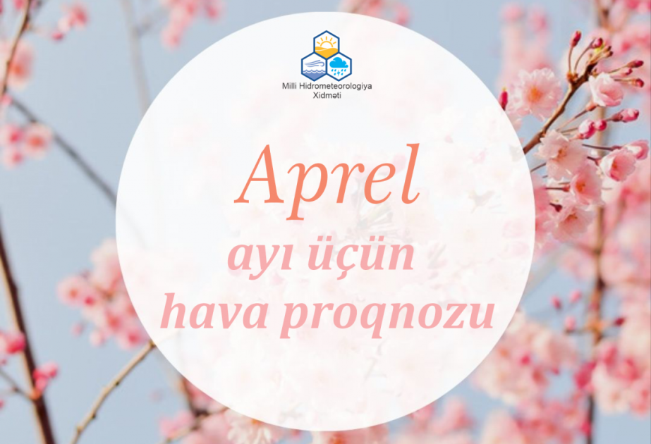 Aprel ayına olan hava proqnozu açıqlanıb