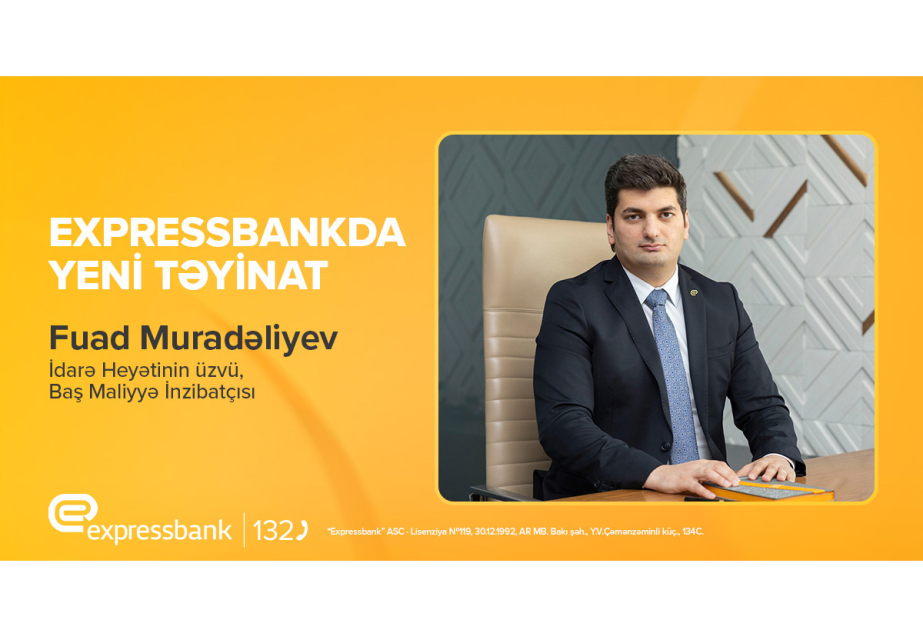 ®  “Expressbank”ın İdarə Heyətinə yeni təyinat