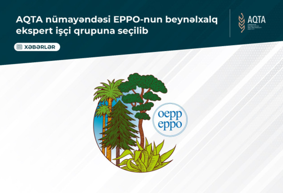 AQTA-nın nümayəndəsi EPPO-nun beynəlxalq Ekspert İşçi Qrupuna seçilib