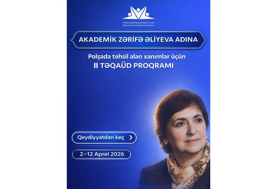 Polşadakı tələbə xanımlar üçün akademik Zərifə Əliyeva adına təqaüd proqramı elan olundu