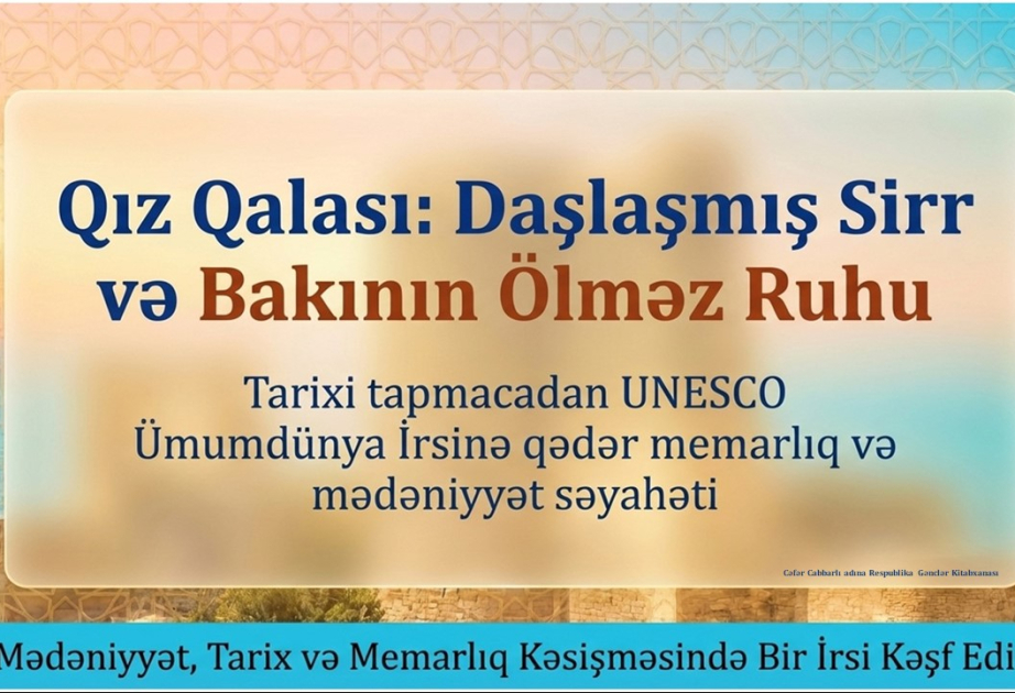 Kitabxananın yeni layihəsi - Ağıllı irs: Azərbaycan memarlığının rəqəmsal təqdimatı