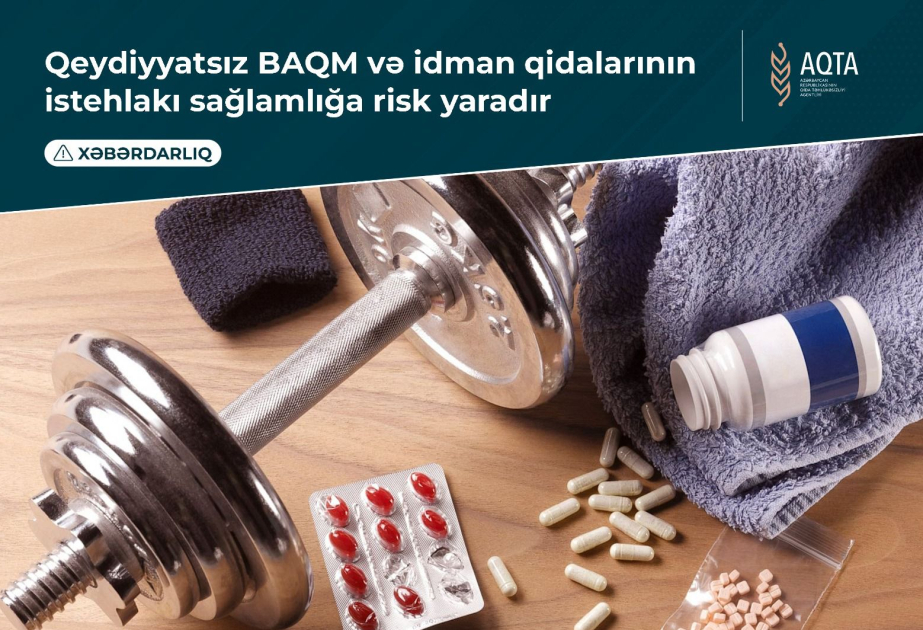 Qeydiyyatsız BAQM və idman qidalarının istehlakı sağlamlığa risk yaradır - Xəbərdarlıq