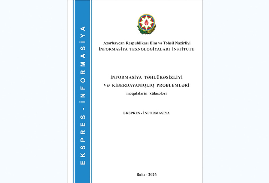 Kibertəhlükəsizlik sahəsində elmi əsərlərin xülasələri toplusu çapdan çıxıb