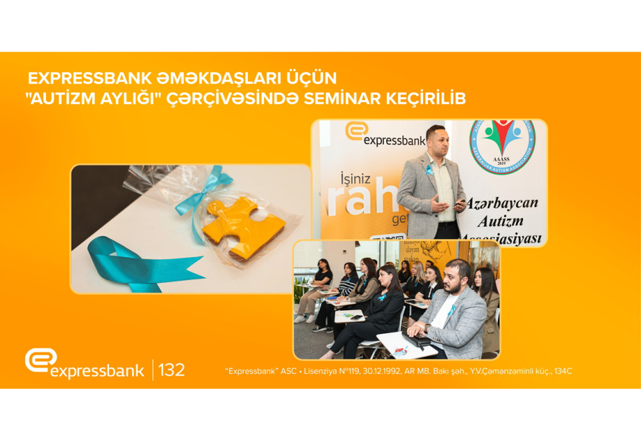 ® “Expressbank” əməkdaşları üçün “Autizm aylığı” ilə əlaqədar maarifləndirici seminar