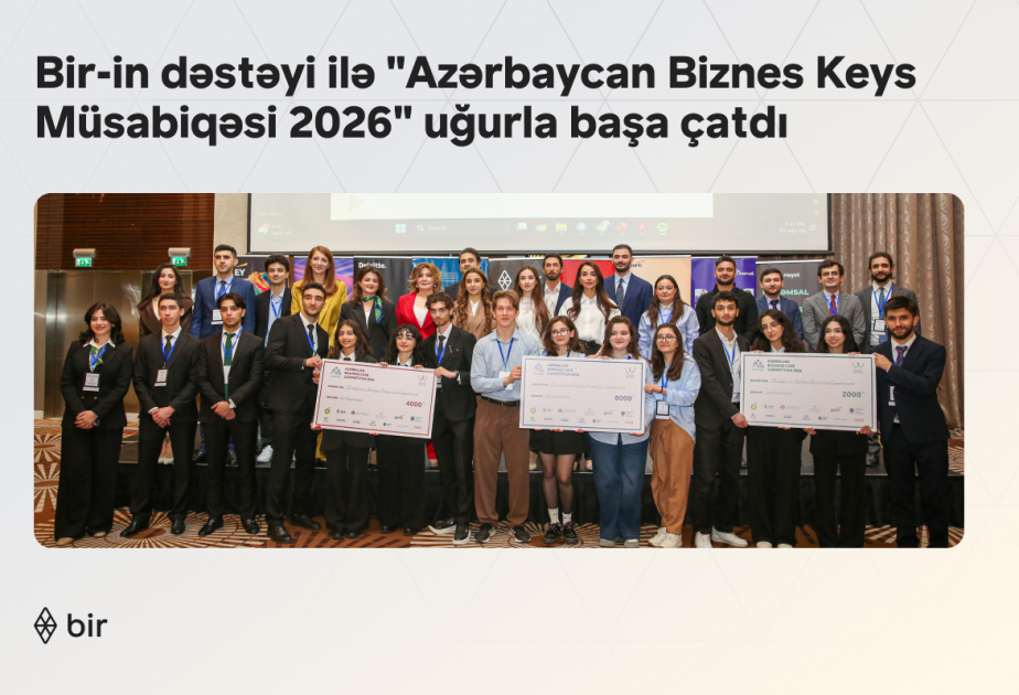 ® “Bir”in də dəstəyi ilə “Azərbaycan Biznes Keys Müsabiqəsi 2026” uğurla başa çatıb