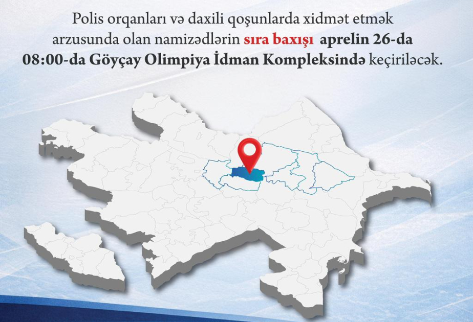 Daxili işlər naziri Göyçayda vətəndaşları dinləyəcək və gənclərin arasından seçim edəcək