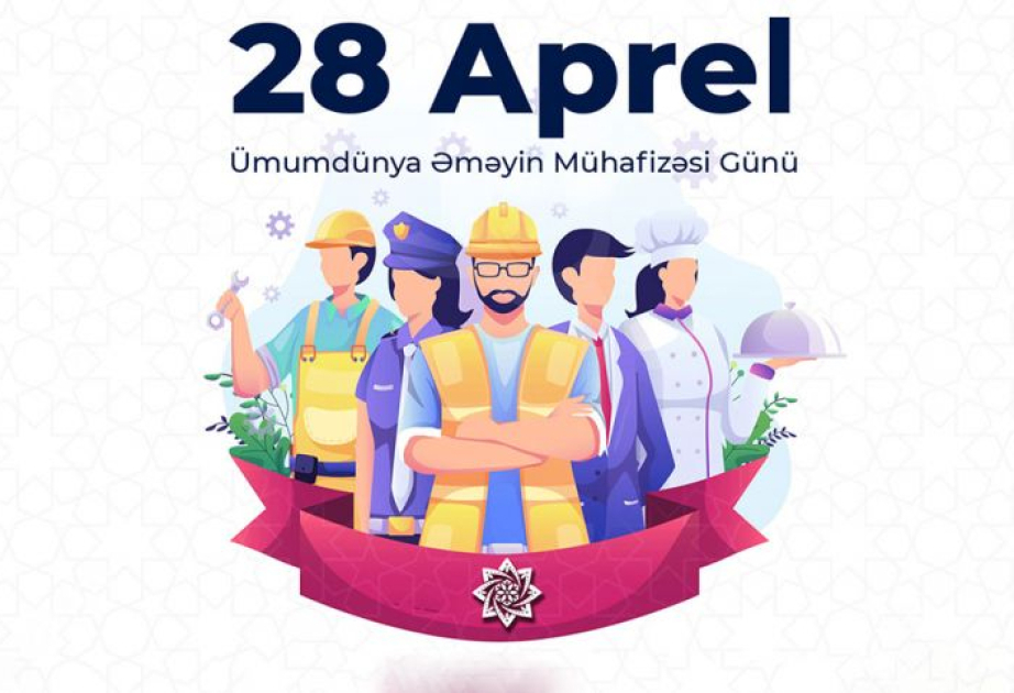 Bu gün Ümumdünya Əməyin Mühafizəsi Günüdür