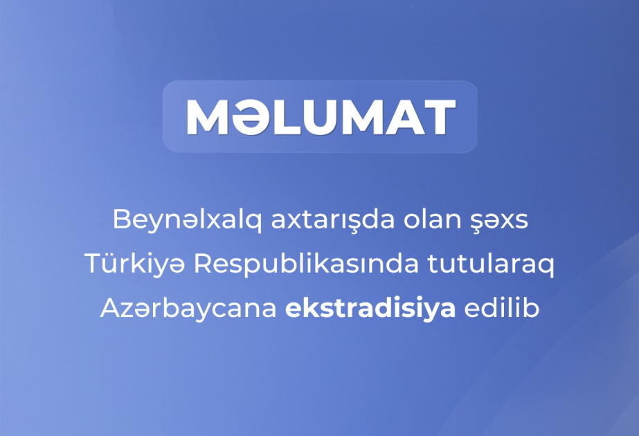 Находившееся в международном розыске лицо задержано в Турции и экстрадировано в Азербайджан