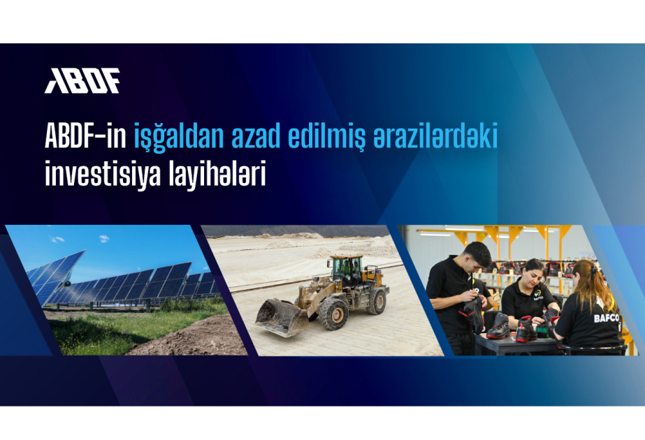 İşğaldan azad edilmiş ərazilərdə iqtisadi aktivlik ABDF-in maliyyə mexanizmləri ilə dəstəklənir