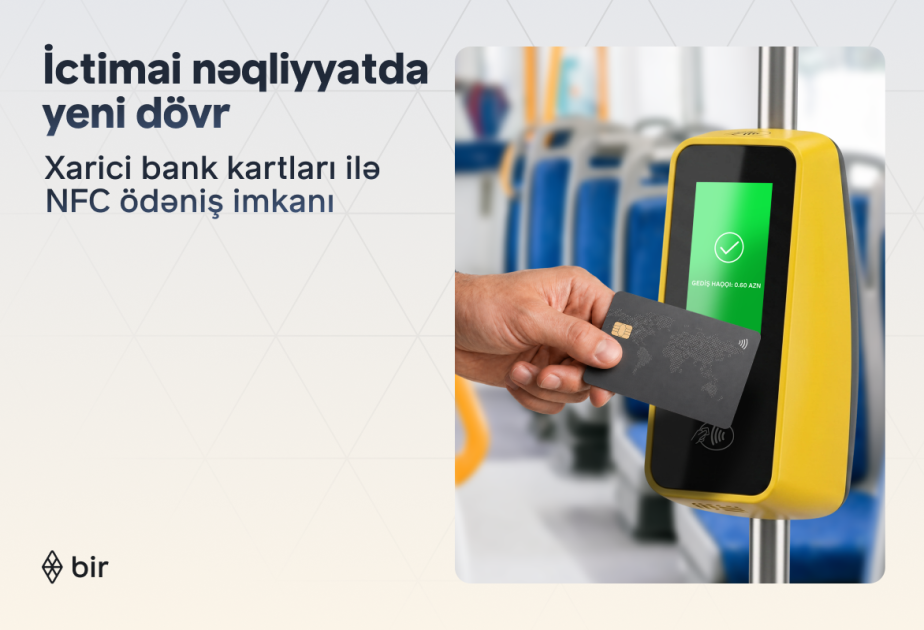 ®  Визит в Баку стал проще: Bir активировал NFC-оплату в транспорте для иностранных карт