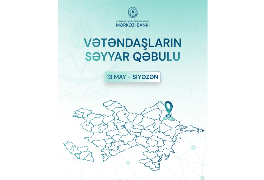 Mərkəzi Bankın nümayəndələri Siyəzəndə vətəndaşların müraciətlərini dinləyəcək