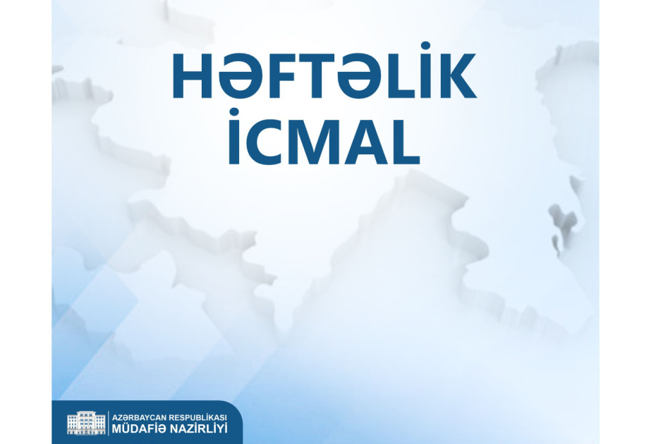 Müdafiə Nazirliyi həftəlik icmalı təqdim edib VİDEO