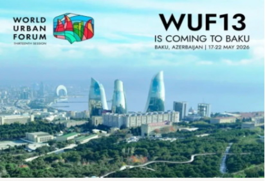 WUF13: Bakıda keçiriləcək forumun gözləntiləri və strateji əhəmiyyəti