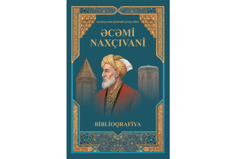 Milli Kitabxana tərəfindən ”Əcəmi Naxçıvani. Biblioqrafiya” kitabı çap edilib