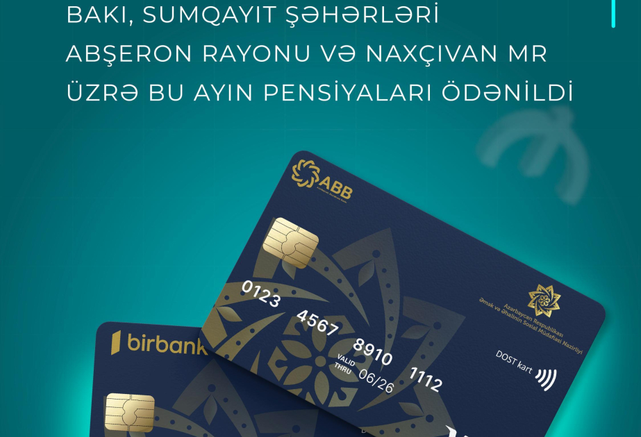 Bakı, Sumqayıt, Abşeron və Naxçıvan üzrə bu ayın pensiyaları ödənilib