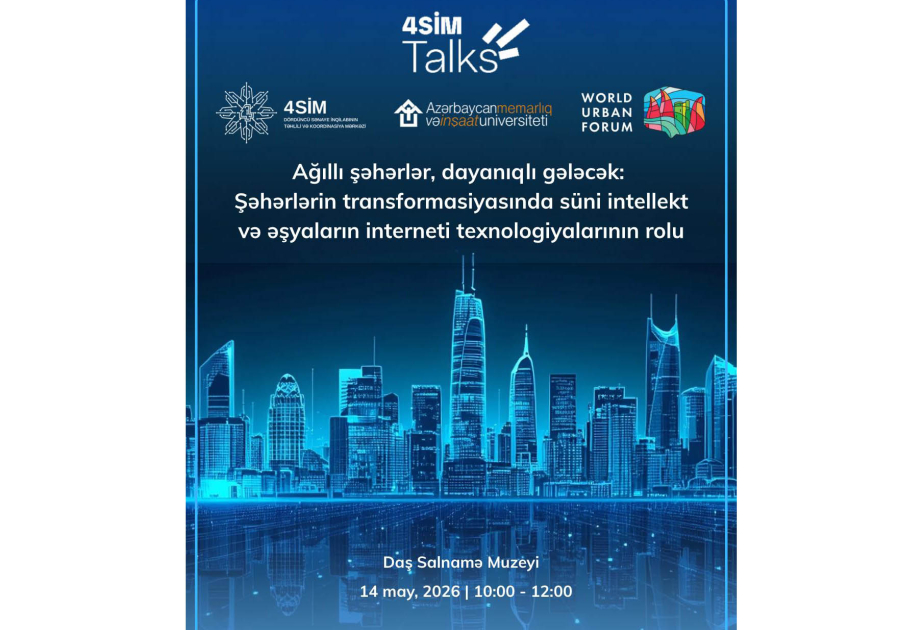 Ağıllı şəhərlər, dayanıqlı gələcək: Şəhər transformasiyasında süni intellekt və əşyaların interneti - “4SİM Talks”