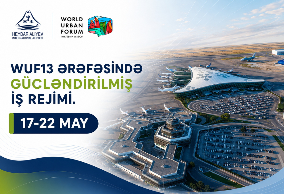 Heydər Əliyev Beynəlxalq Aeroportu WUF13 dövründə gücləndirilmiş əməliyyat rejimində fəaliyyət göstərəcək
