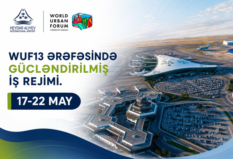 Le travail de l’Aéroport international Heydar Aliyev sera renforcé durant le WUF13