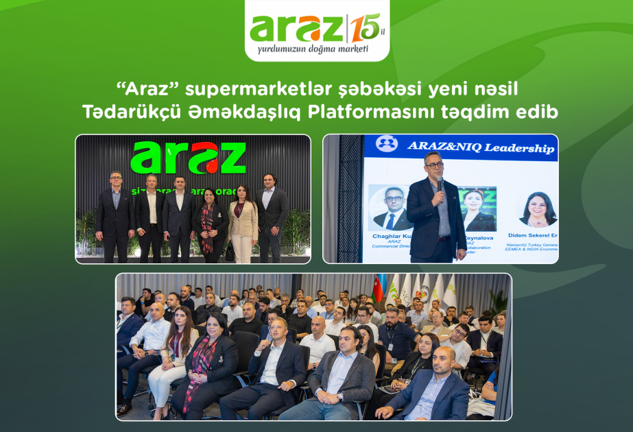 ®  “Araz” supermarketlər şəbəkəsi yeni nəsil Tədarükçü Əməkdaşlıq Platformasını təqdim edib