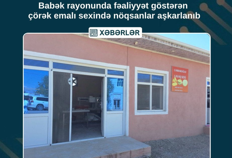 Babək rayonunda çörək emalı müəssisəsində nöqsanlar aşkarlanıb