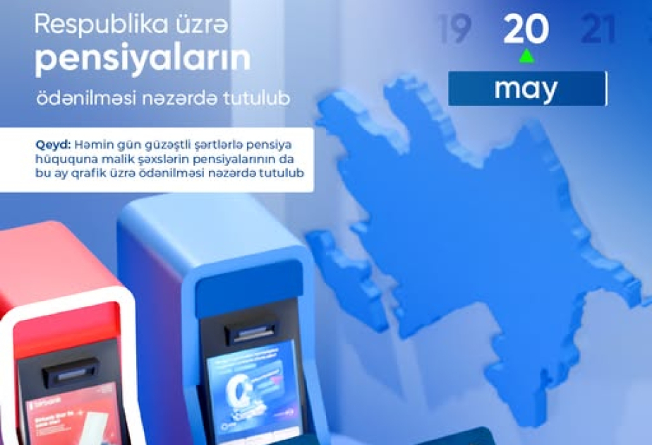 Ölkə üzrə may ayının pensiyaları sabah tam ödəniləcək