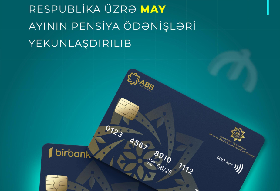 Respublika üzrə may ayının pensiya ödənişləri yekunlaşdırılıb