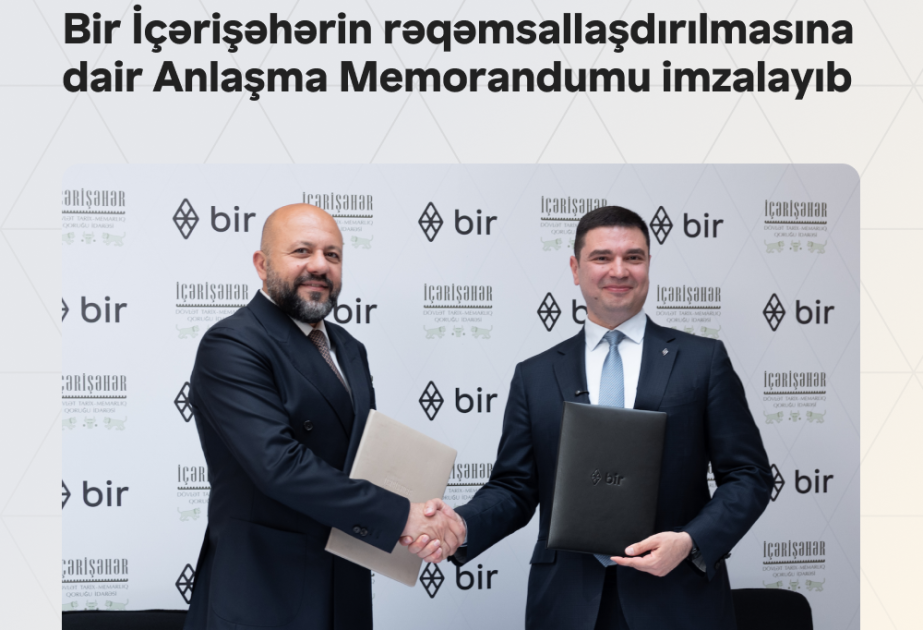 ®  Bir подписал Меморандум о взаимопонимании по цифровизации Ичеришехер