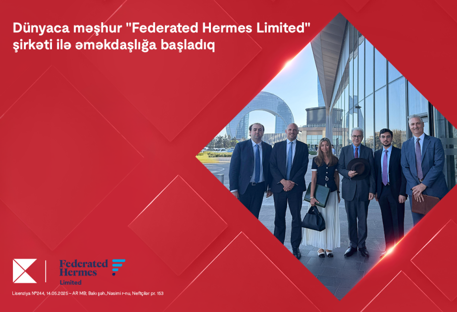 ® Kapital Bank starts cooperation with globally renowned “Federated Hermes Limited”