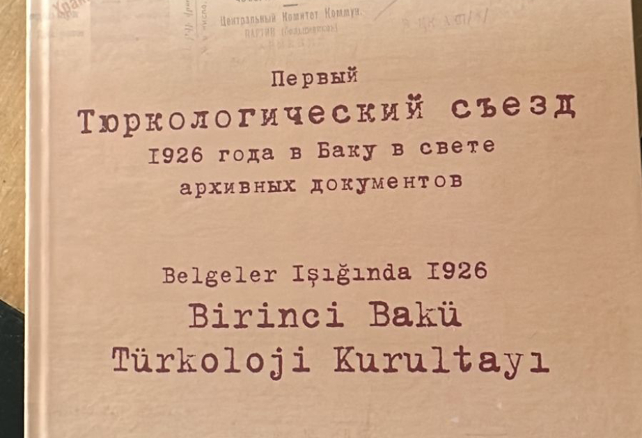 “Birinci Bakı Türkoloji Qurultayı: 1926-cı il sənədlər işığında” toplusu nəşr olunub
