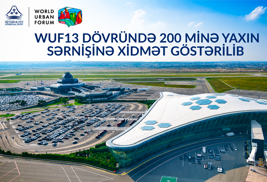 В дни проведения WUF13 Международный аэропорт Гейдар Алиев обслужил почти 200 тысяч пассажиров