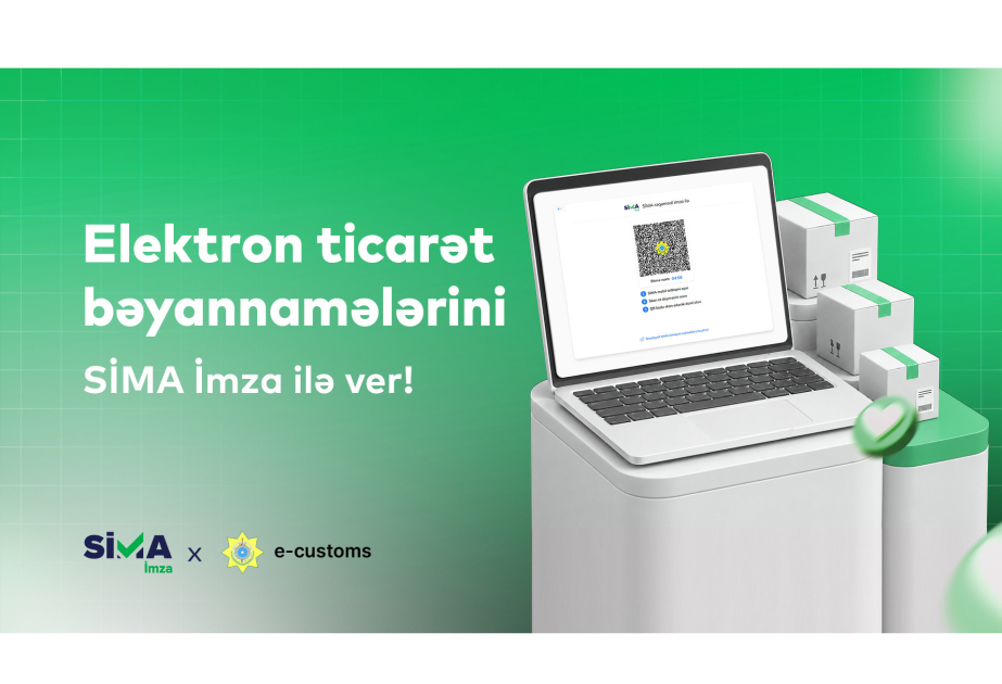 Gömrük bağlamalarını bəyan etməyin ən rahat yolu: "SİMA İmza"