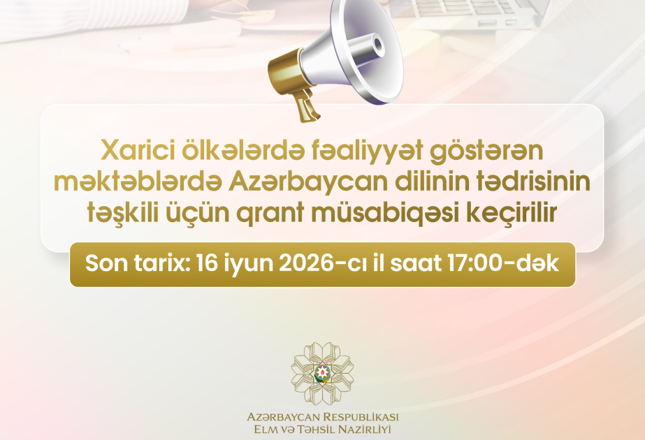 Xaricdə Azərbaycan dilinin tədrisinin təşkili üçün qrant müsabiqəsinə sənəd qəbulunun müddəti uzadılır