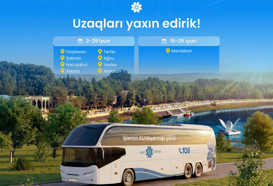İyunda Səyyar ASAN xidmətin fəaliyyət göstərəcəyi ünvanlar məlum olub