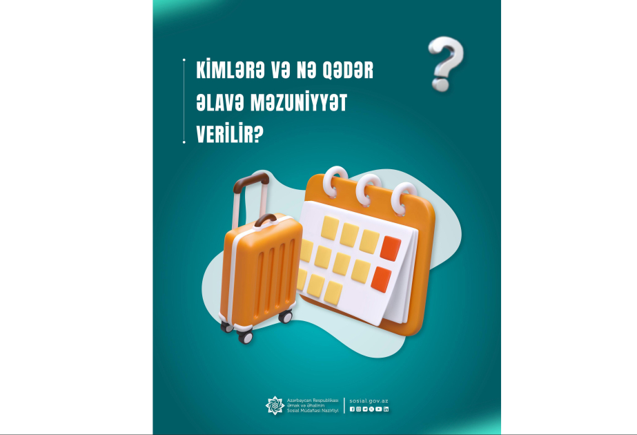 Kimlərə və nə qədər əlavə məzuniyyət verilir?